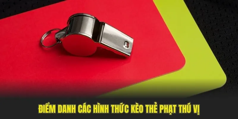 Điểm danh các hình thức kèo thẻ phạt thú vị